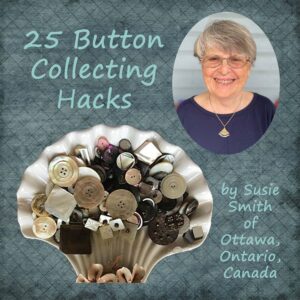 25 BUTTON COLLECTING HACKS by Susie Smith