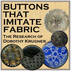 BUTTONS THAT IMITATE FABRIC--An Introduction to the Research of Dorothy Krugner