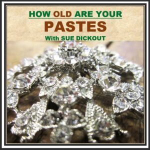 Class 08-5: HOW OLD ARE YOUR PASTES with Sue Dickout