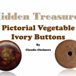 Class 13-0: PICTORIAL VEGETABLE IVORY BUTTONS--Hidden Treasures with Claudia Chalmers