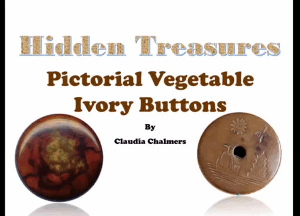 Class 13-0: PICTORIAL VEGETABLE IVORY BUTTONS--Hidden Treasures with Claudia Chalmers