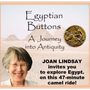 Class 20-7: EGYPTIAN BUTTONS - A Journey into Antiquity with Joan Lindsay