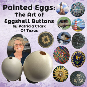 PAINTED EGGS: THE ART OF EGGSHELL BUTTONS by Patricia Clark