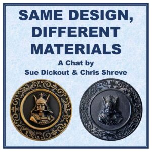 SAME BUTTON, DIFFERENT MATERIAL with Sue Dickout and Chris Shreve