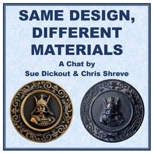 SAME BUTTON, DIFFERENT MATERIAL with Sue Dickout and Chris Shreve